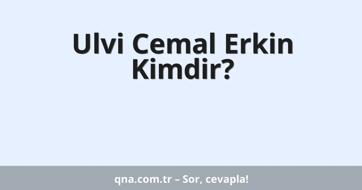 Ulvi Cemal Erkin Kimdir?