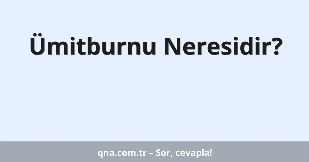 Ümitburnu Neresidir?