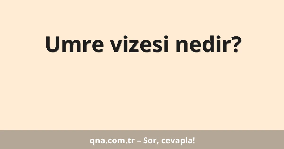 Umre vizesi nedir?