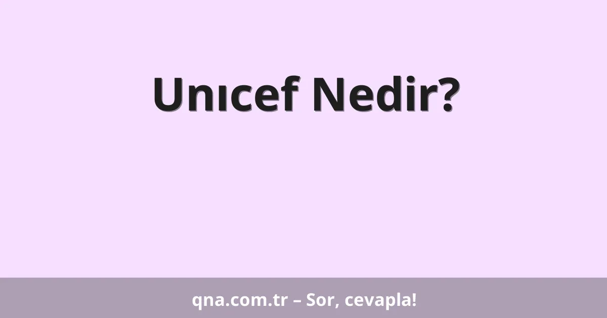 Unıcef Nedir?