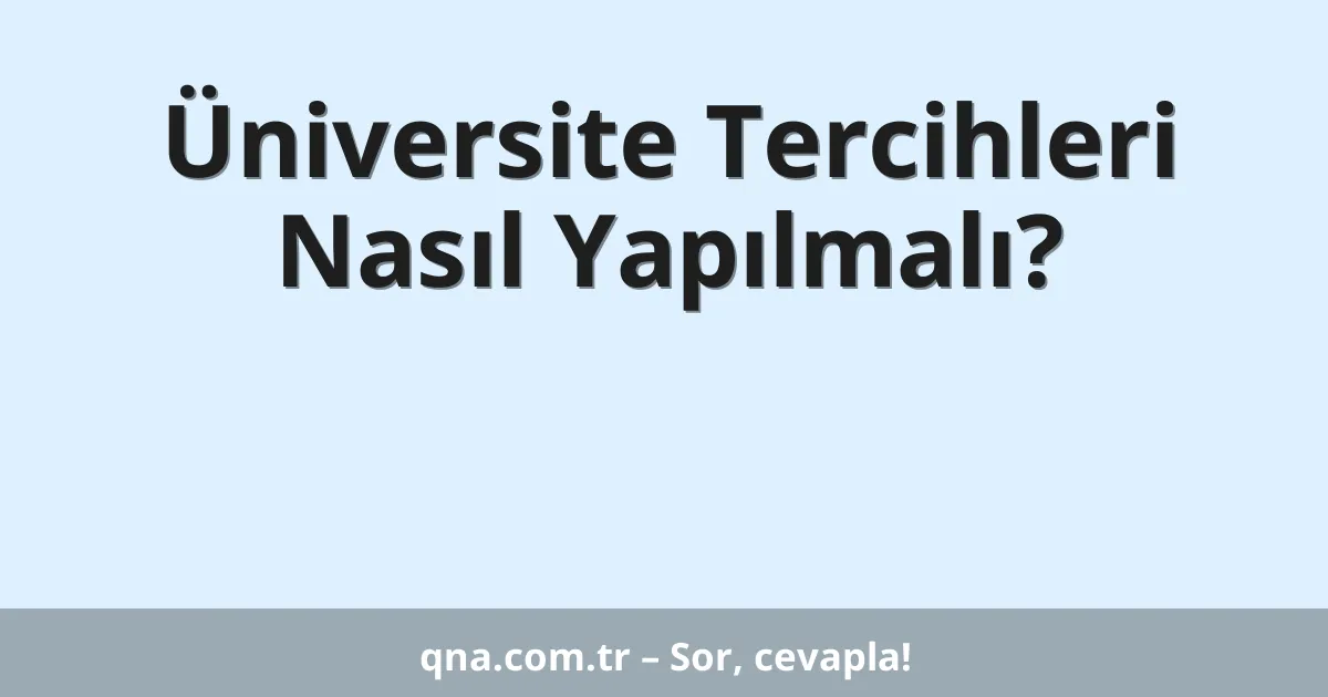 Üniversite Tercihleri Nasıl Yapılmalı?