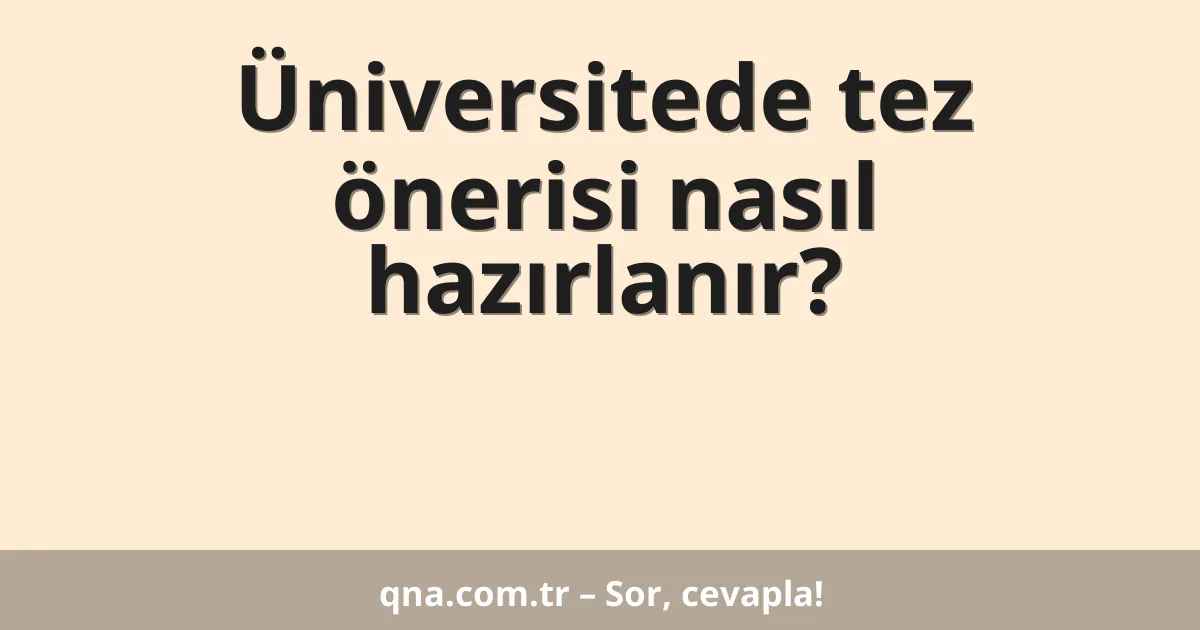 Üniversitede tez önerisi nasıl hazırlanır?
