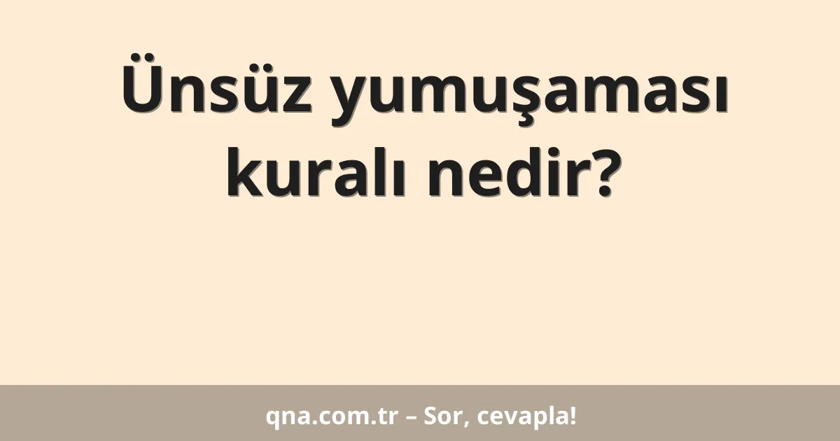 Ünsüz yumuşaması kuralı nedir?