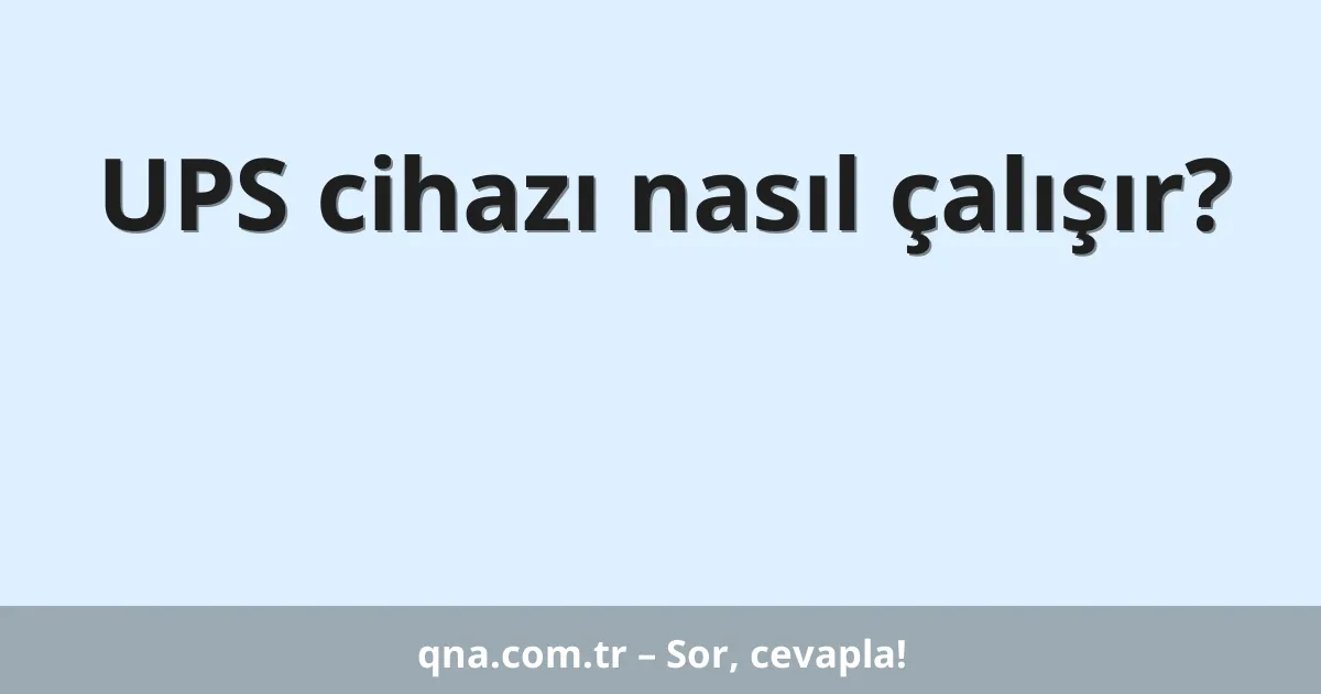 UPS cihazı nasıl çalışır?