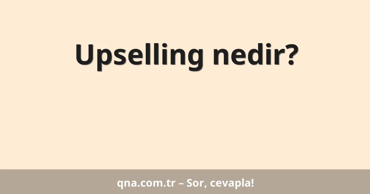 Upselling nedir?
