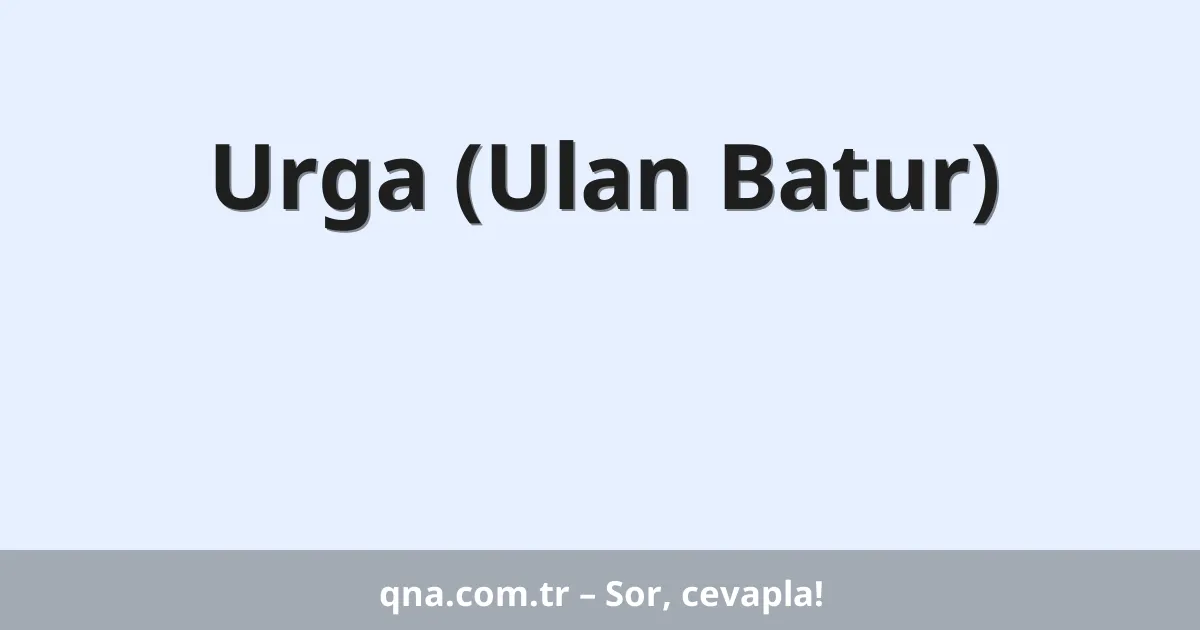 Urga (Ulan Batur)