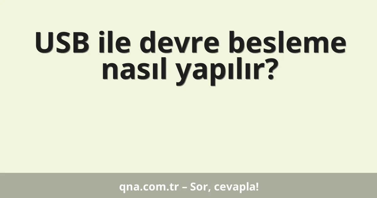 USB ile devre besleme nasıl yapılır?