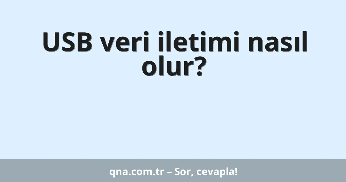 USB veri iletimi nasıl olur?