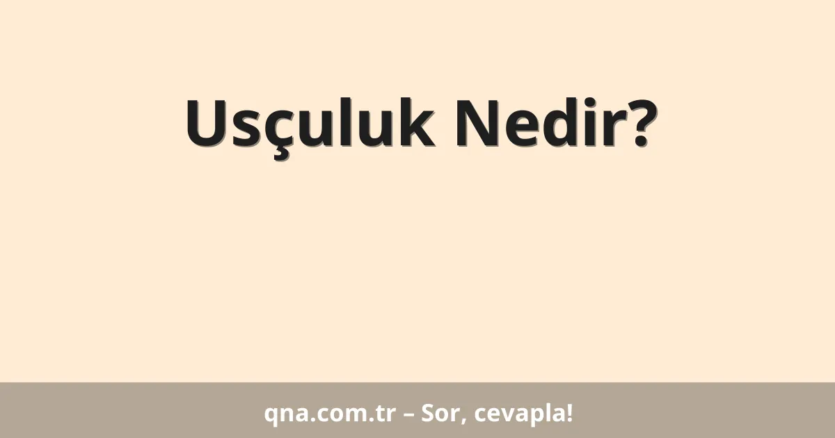 Usçuluk Nedir?