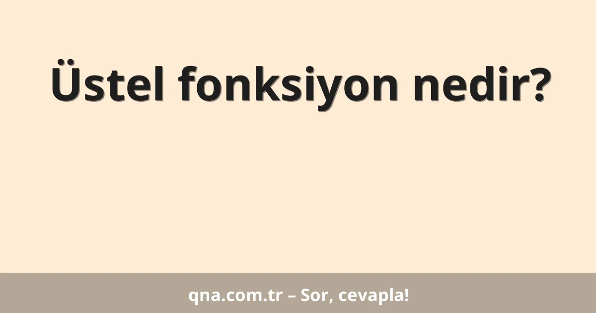 Üstel fonksiyon nedir?