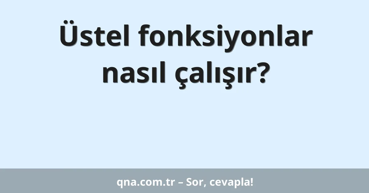 Üstel fonksiyonlar nasıl çalışır?