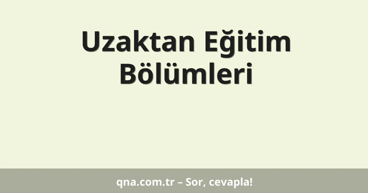 Uzaktan Eğitim Bölümleri
