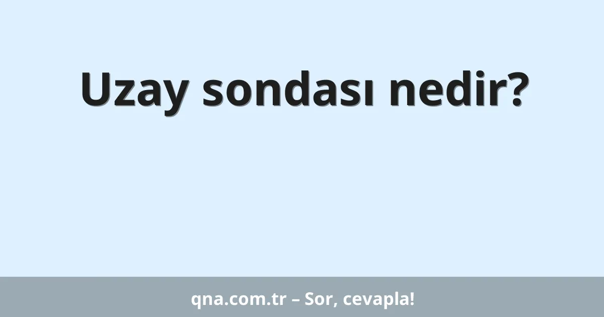 Uzay sondası nedir?