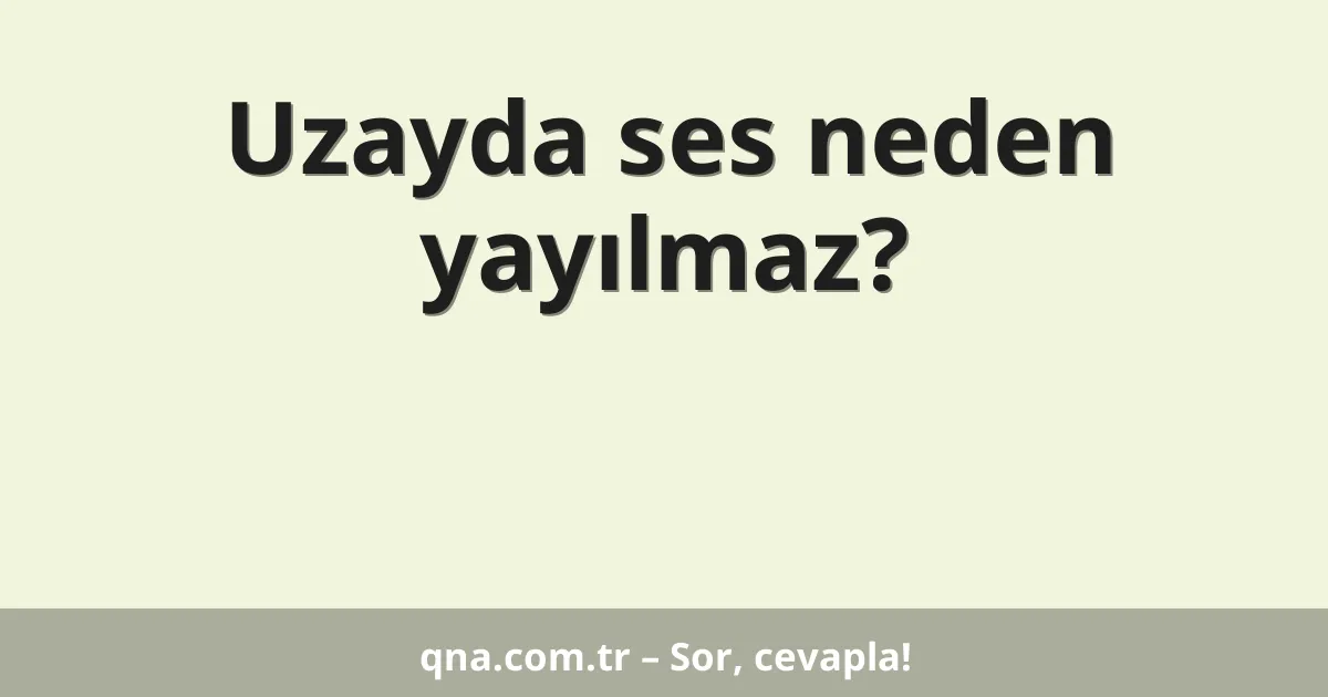 Uzayda ses neden yayılmaz?