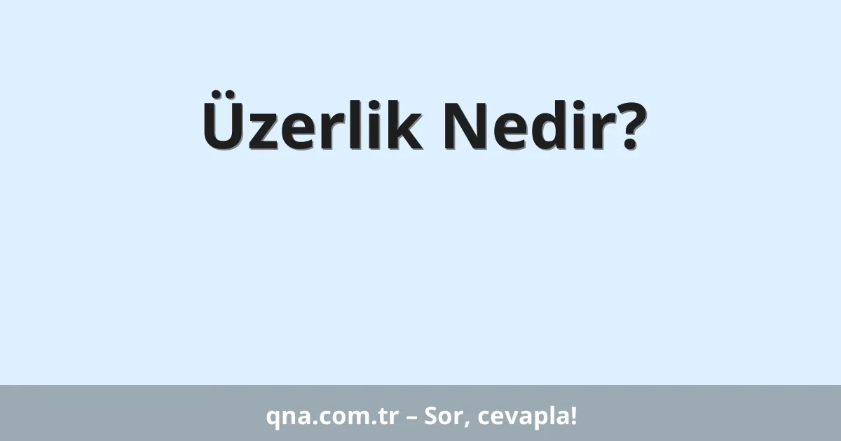 Üzerlik Nedir?