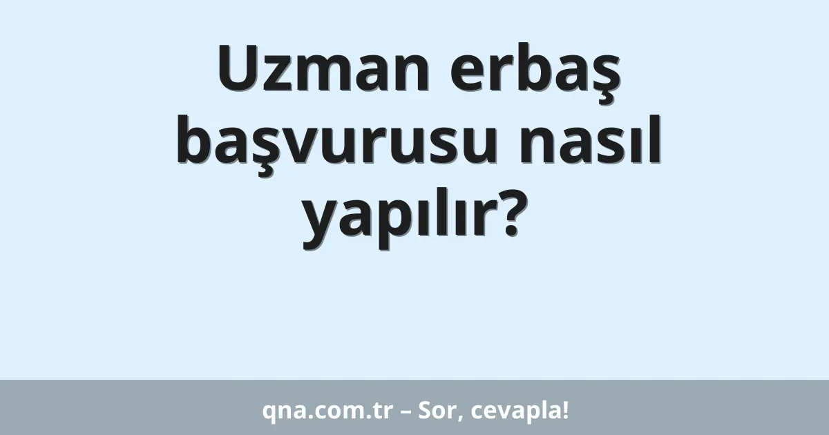 Uzman erbaş başvurusu nasıl yapılır?