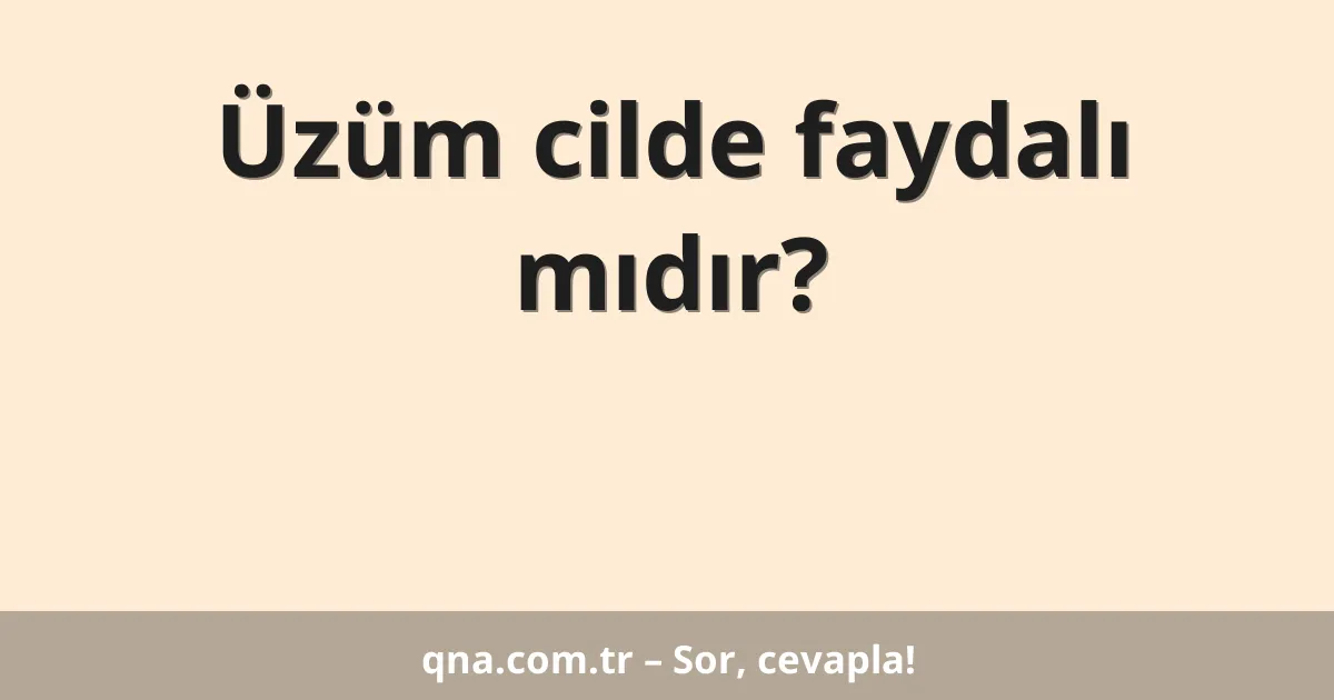 Üzüm cilde faydalı mıdır?