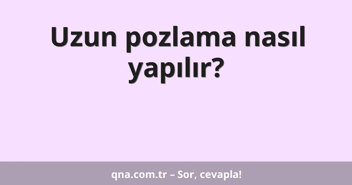 Uzun pozlama nasıl yapılır?