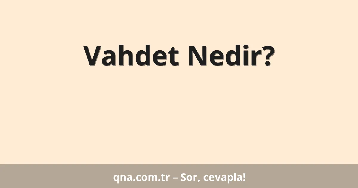 Vahdet Nedir?