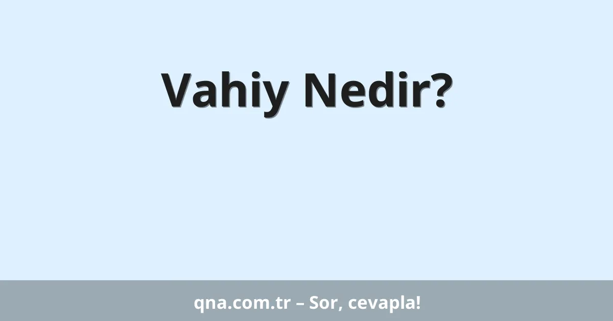 Vahiy Nedir?