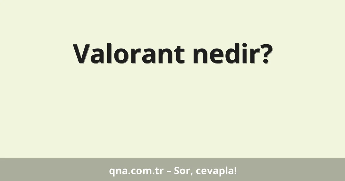 Valorant nedir?