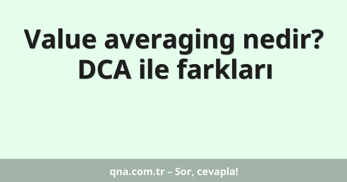 Value averaging nedir? DCA ile farkları