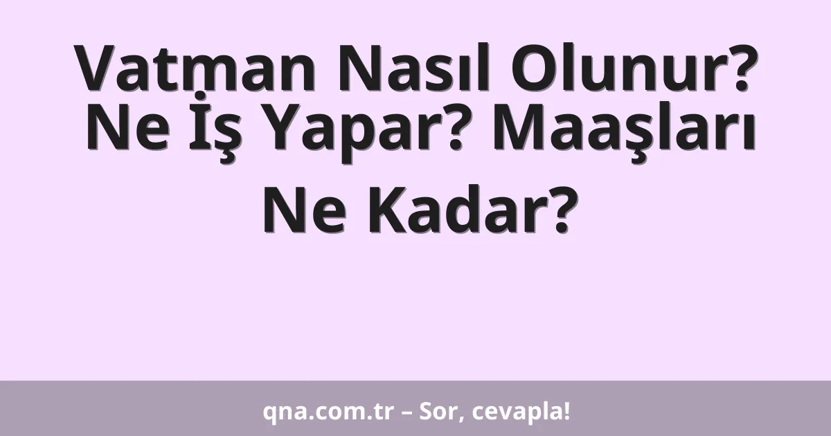 Vatman Nasıl Olunur? Ne İş Yapar? Maaşları Ne Kadar?