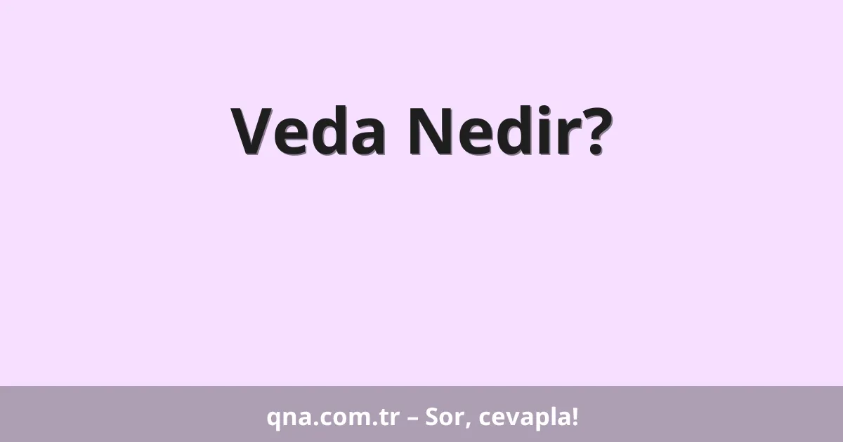 Veda Nedir?