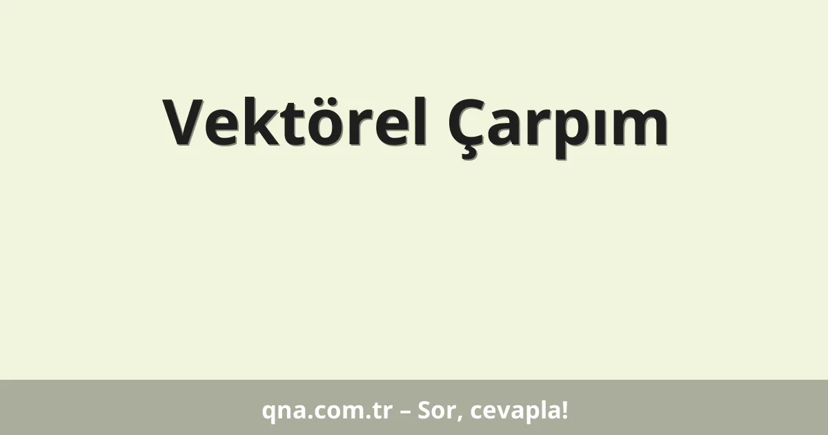 Vektörel Çarpım