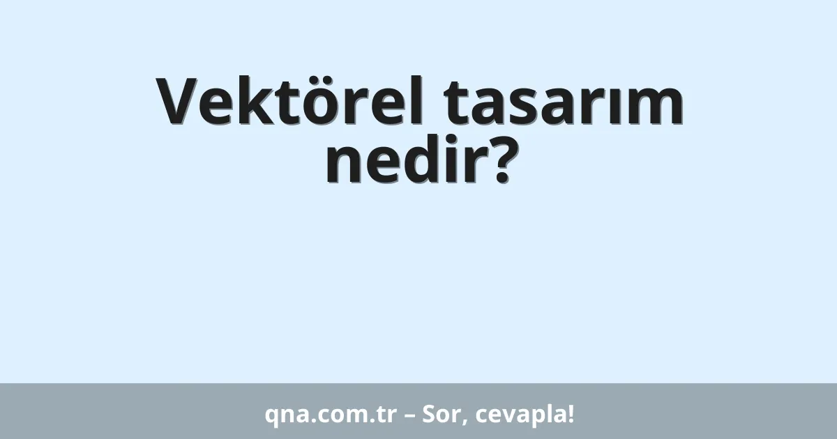 Vektörel tasarım nedir?
