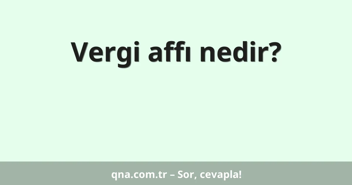 Vergi affı nedir?