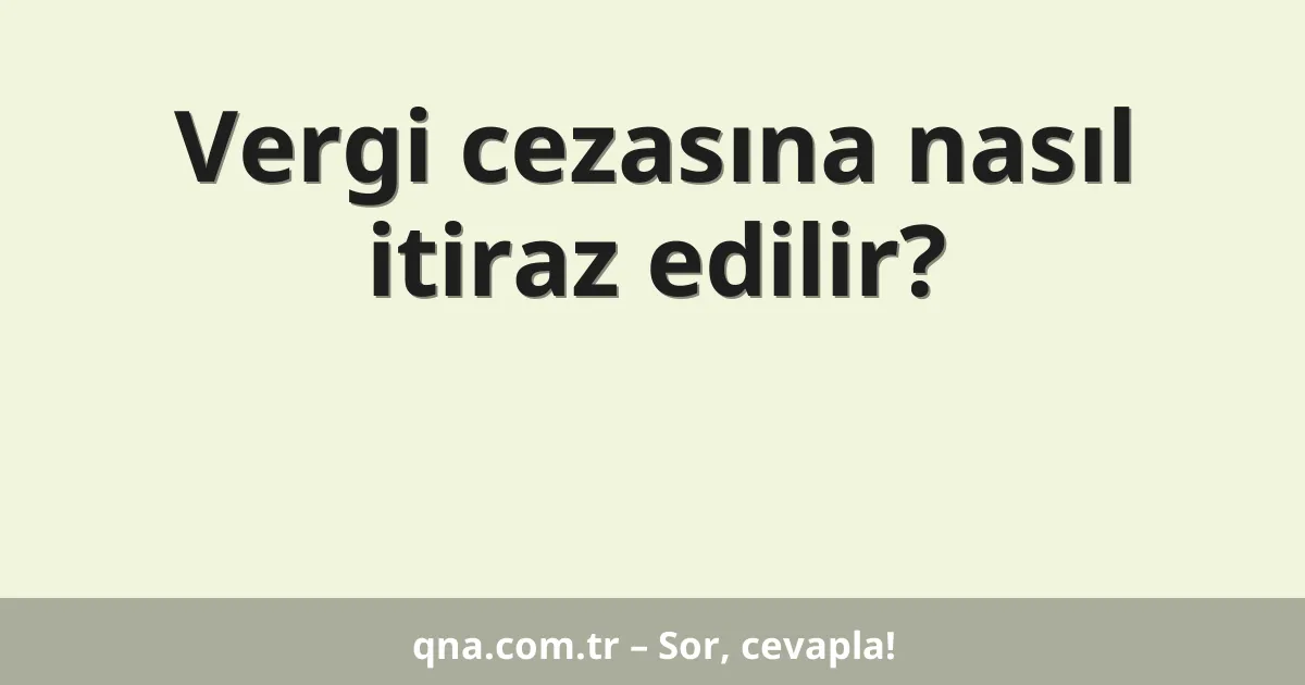 Vergi cezasına nasıl itiraz edilir?