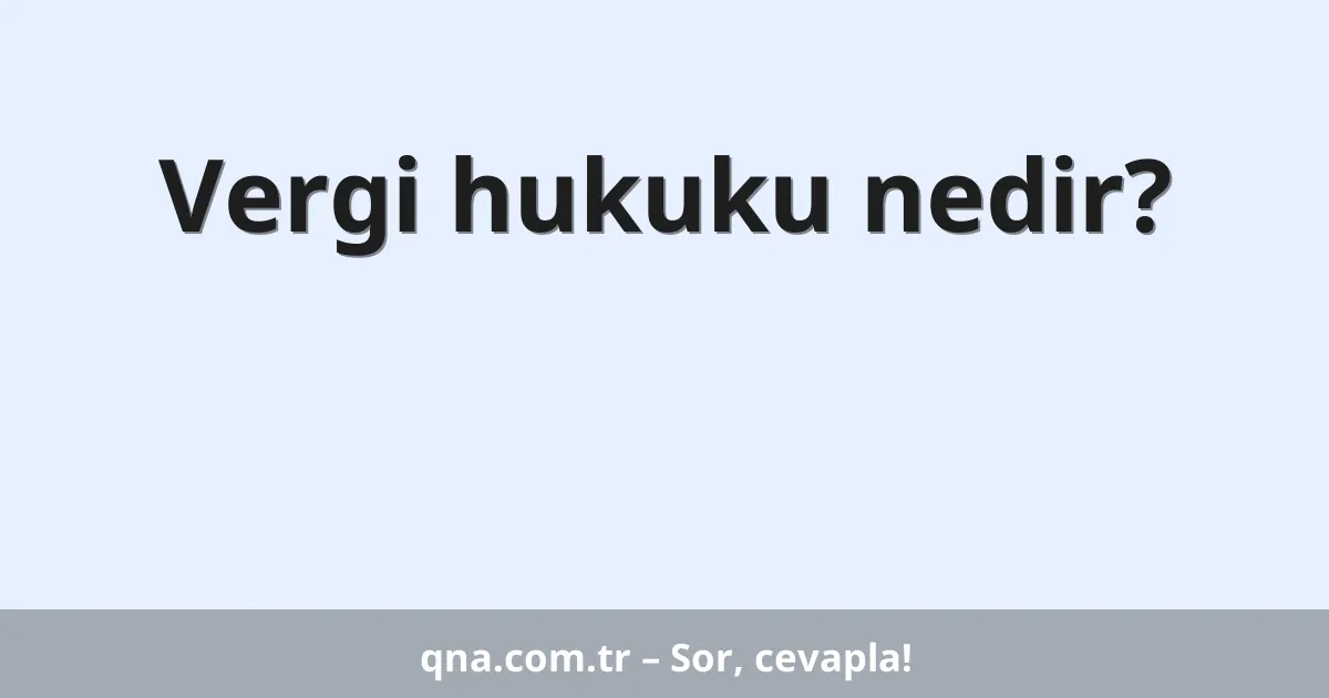 Vergi hukuku nedir?