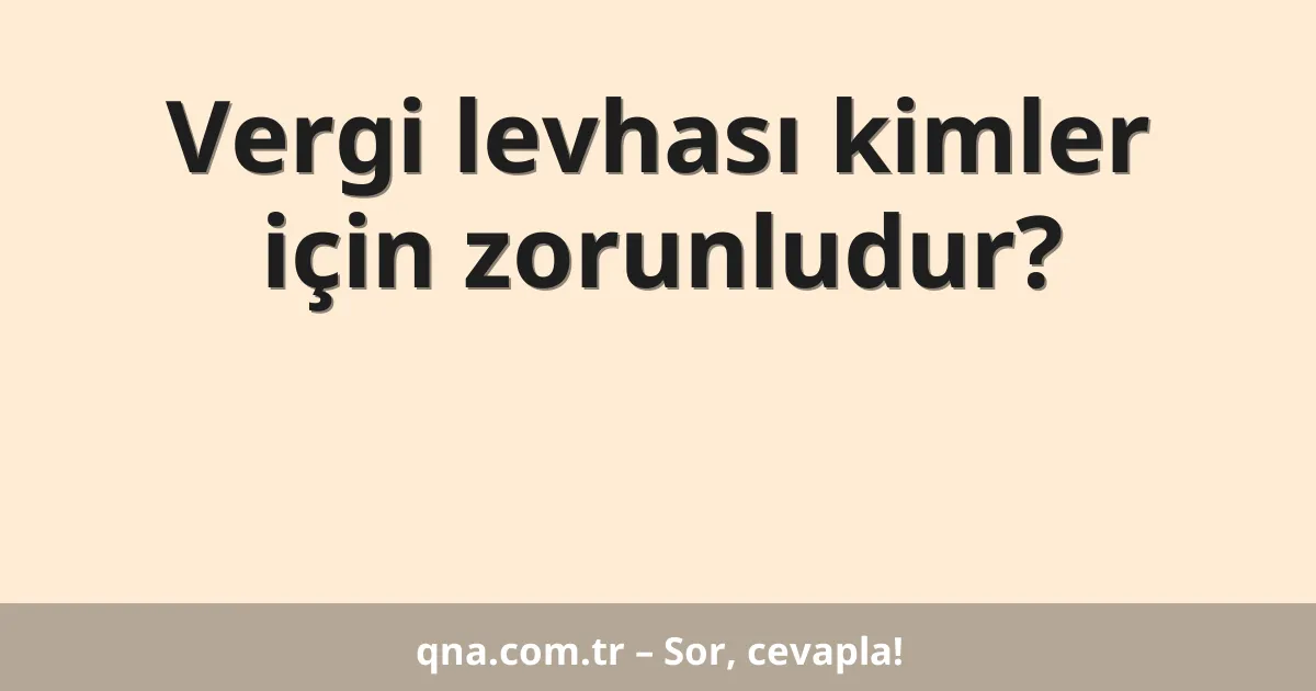 Vergi levhası kimler için zorunludur?