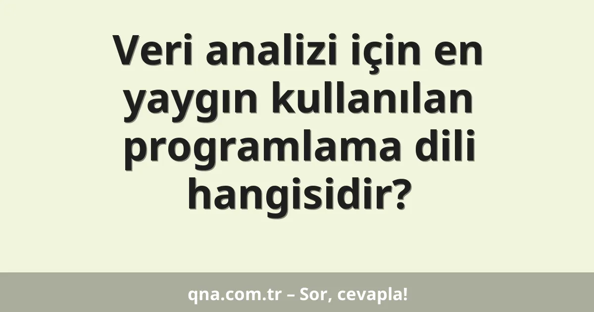 Veri analizi için en yaygın kullanılan programlama dili hangisidir?