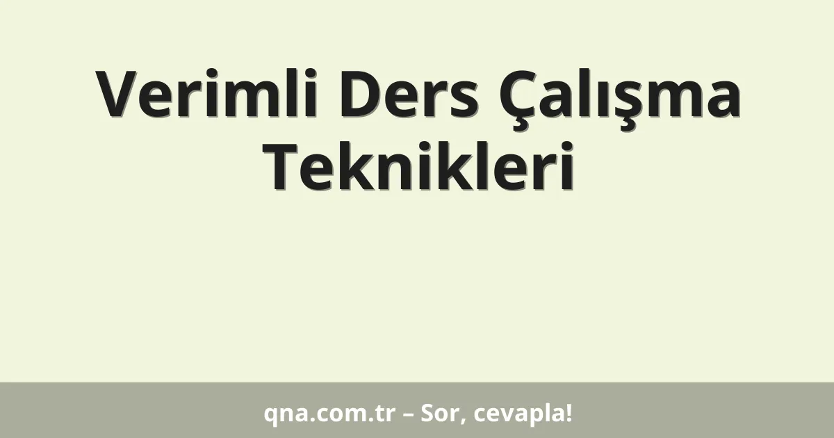 Verimli Ders Çalışma Teknikleri