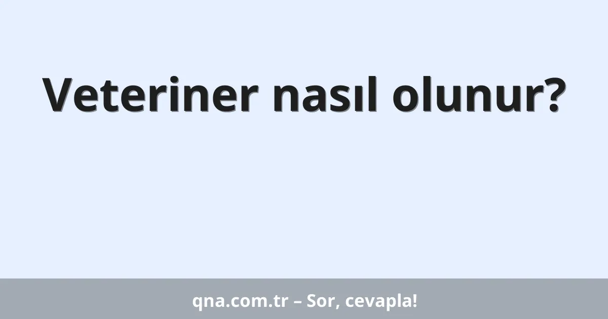 Veteriner nasıl olunur?