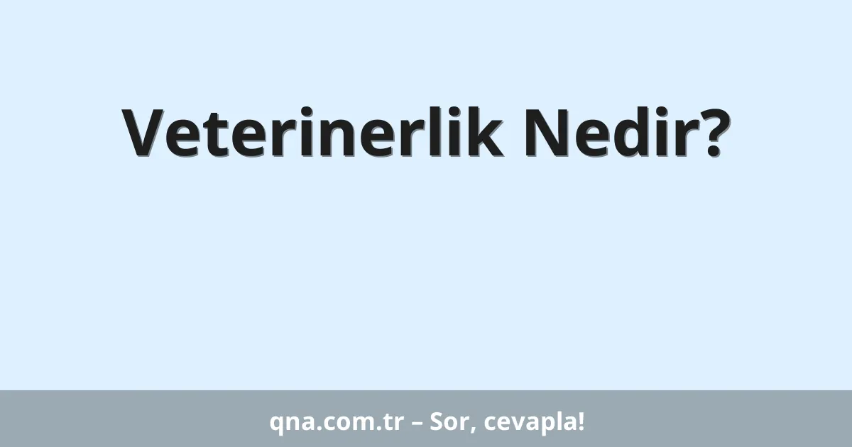 Veterinerlik Nedir?