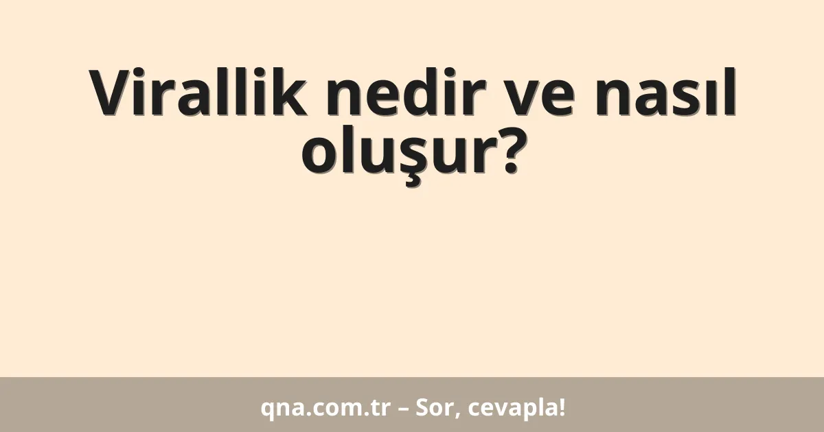 Virallik nedir ve nasıl oluşur?
