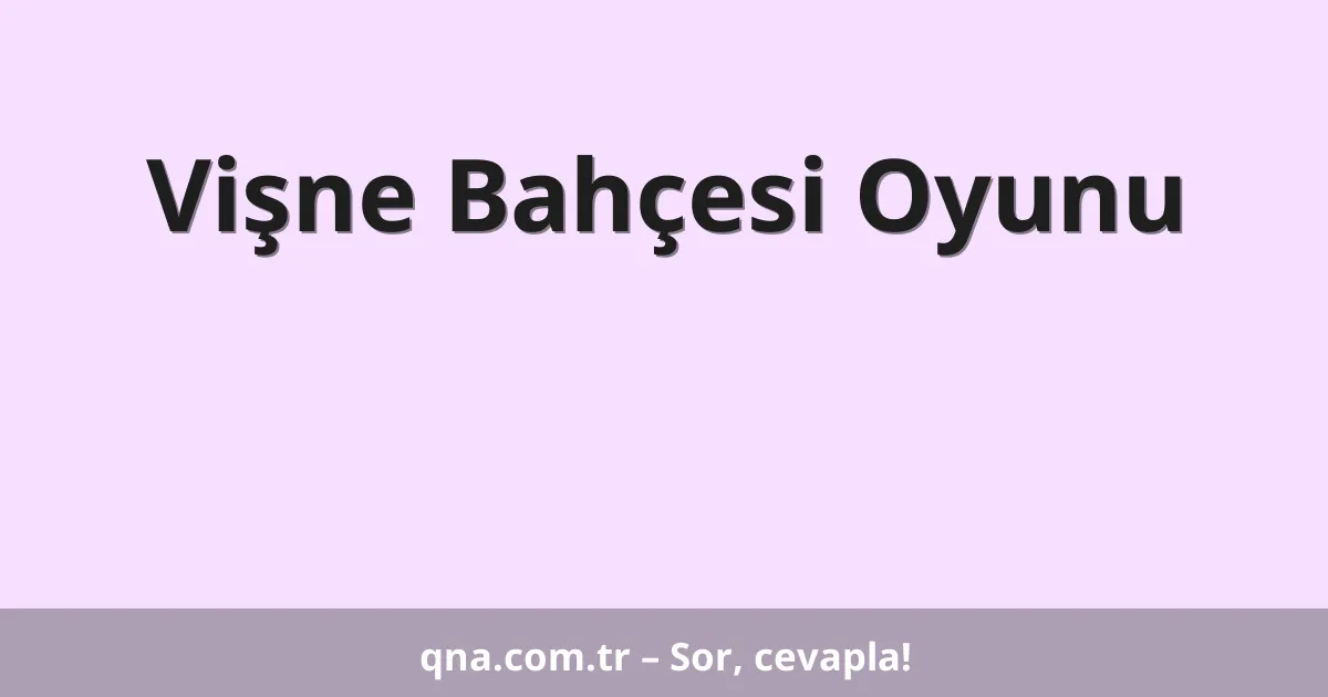 Vişne Bahçesi Oyunu