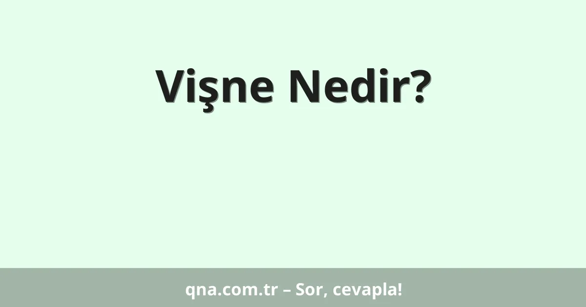 Vişne Nedir?