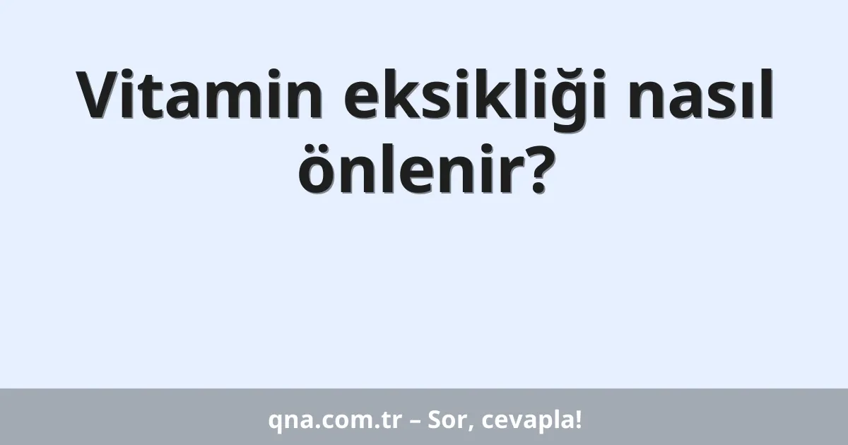 Vitamin eksikliği nasıl önlenir?