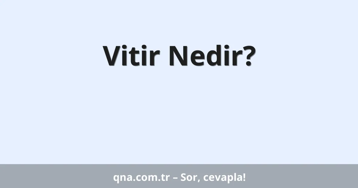 Vitir Nedir?