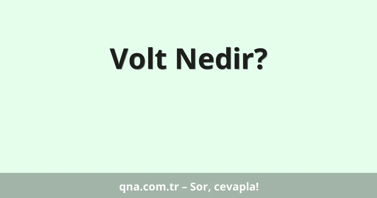 Volt Nedir?