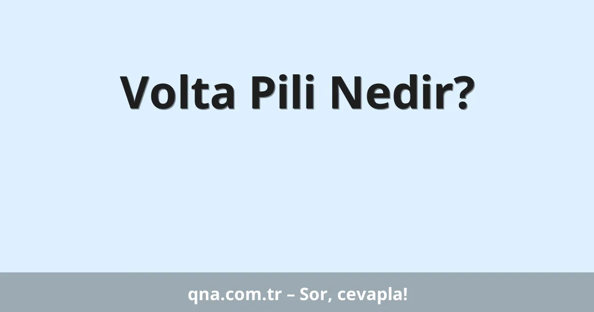 Volta Pili Nedir?