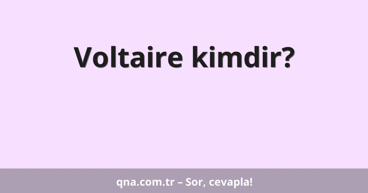 Voltaire kimdir?