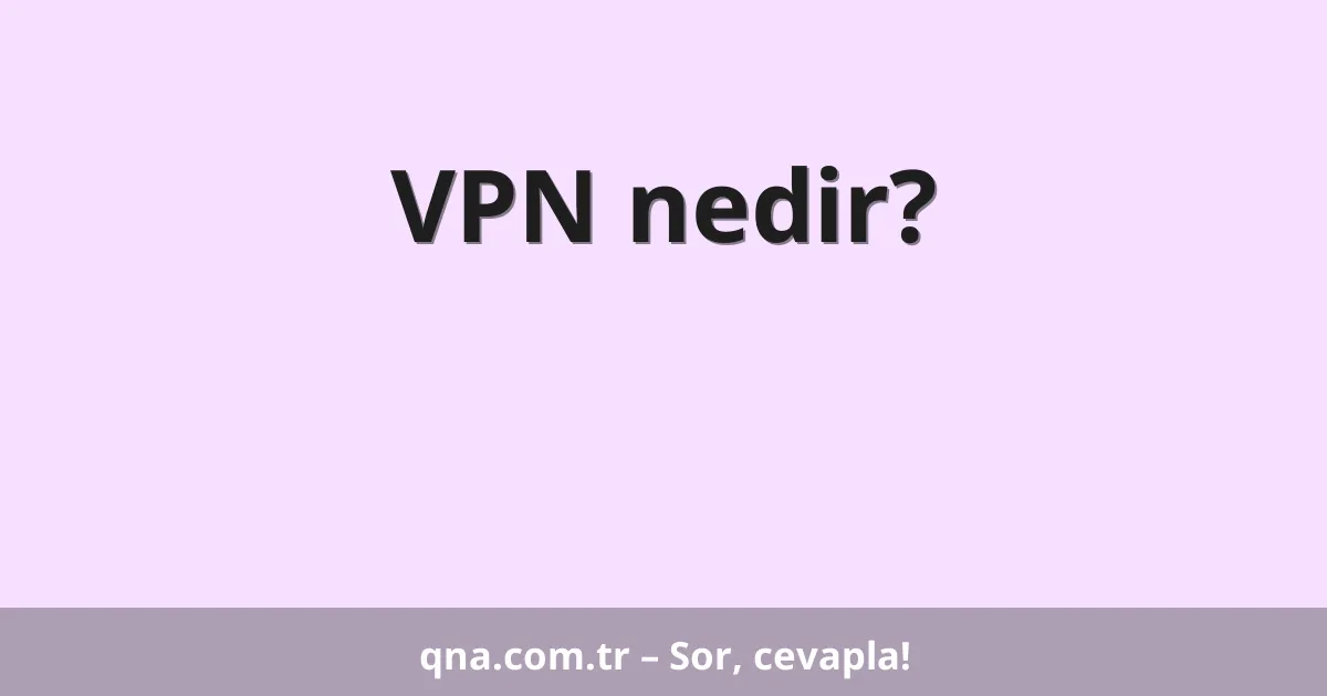 VPN nedir?