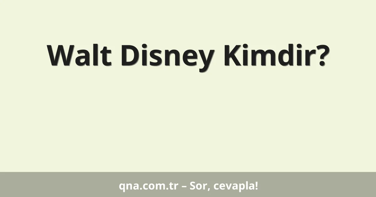 Walt Disney Kimdir?