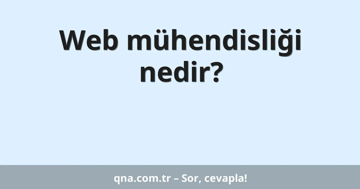 Web mühendisliği nedir?