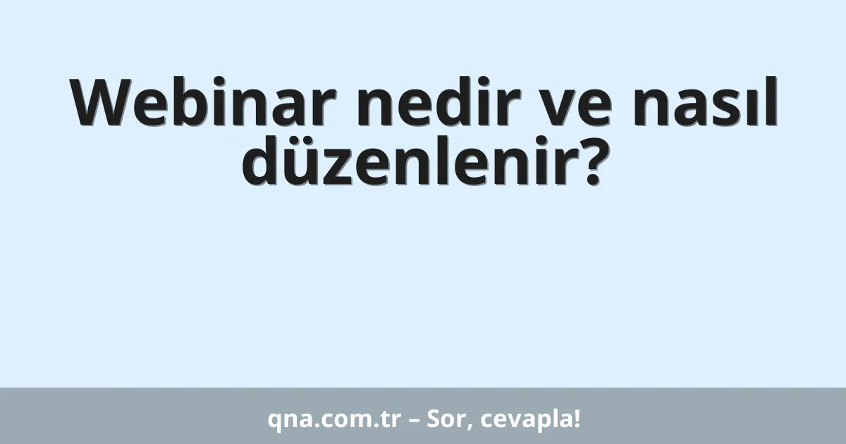 Webinar nedir ve nasıl düzenlenir?